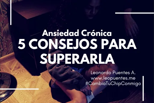 Sintomas de Ansiedad Crónica - 5 Consejos para Superarla