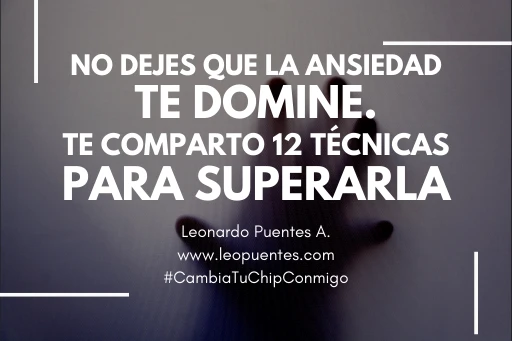 No dejes que la Ansiedad te domine. Te comparto 12 técnicas